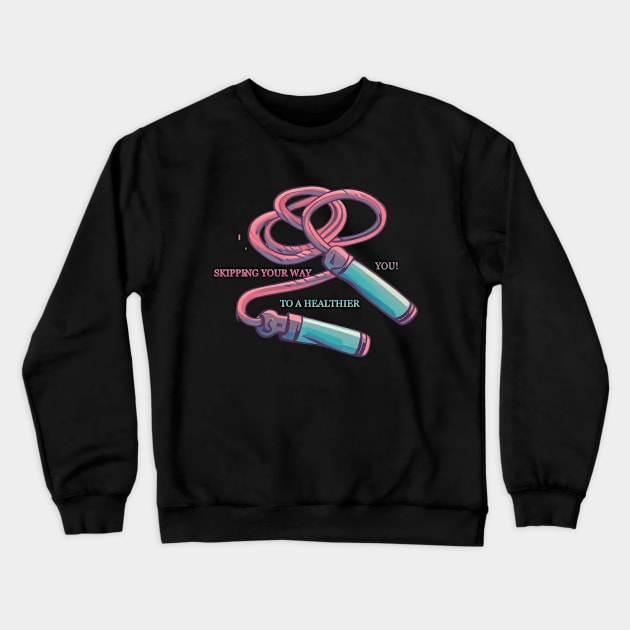 SKIPPING YOUR WAY TO A HEALTHIER YOU Crewneck Sweatshirt by Mujji